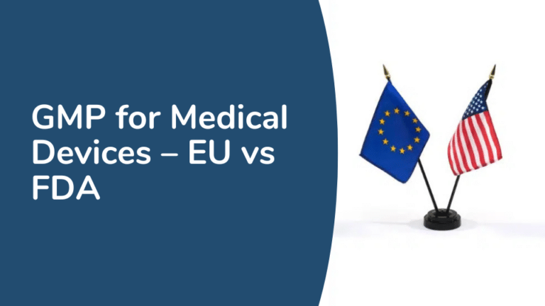 GMP for Medical Devices – EU vs FDA