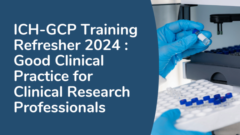 ICH-GCP Training Refresher 2024 -Good Clinical Practice for Clinical Research Professionals